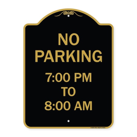 Designer Series No Parking 7-00 Pm To 8-00 Am, Black & Gold Aluminum Architectural Sign